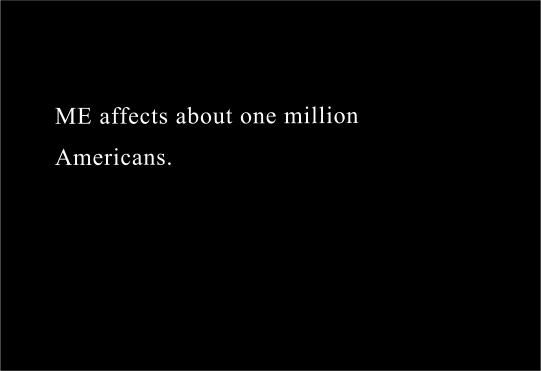  ME affects about one million Americans

